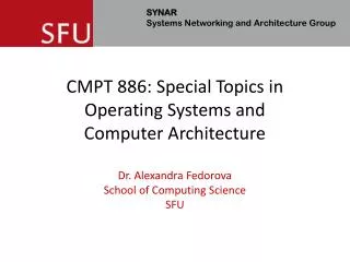 CMPT 886: Special Topics in Operating Systems and Computer Architecture