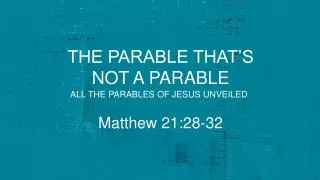 the parable THAT’S not a parable
