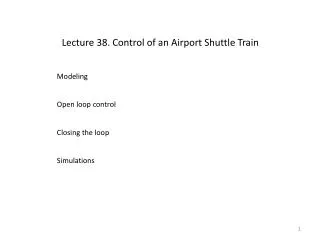 Lecture 38. Control of an Airport Shuttle Train