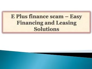 E Plus finance scam-Easy Financing and Leasing Solutions