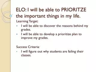 ELO: I will be able to PRIORITZE the important things in my life.