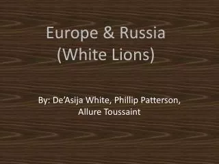 Europe &amp; Russia (White Lions)