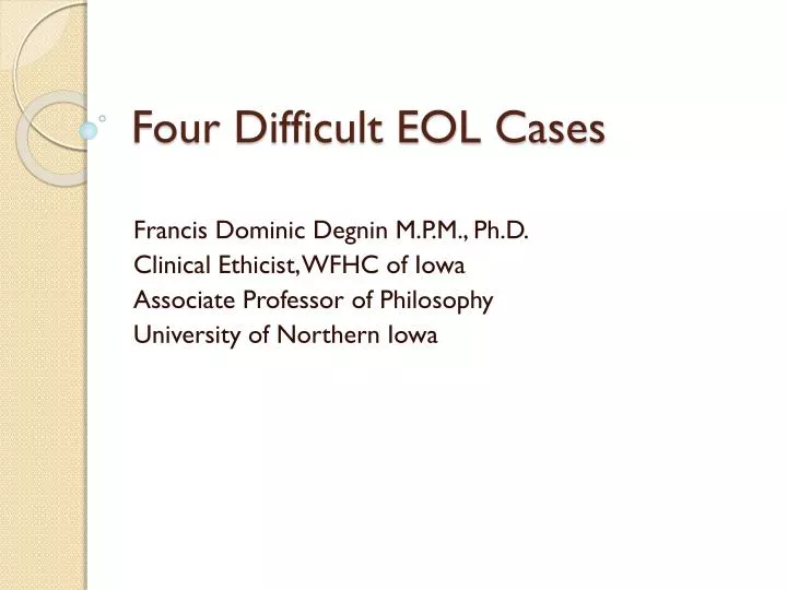 four difficult eol cases