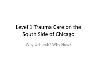 Level 1 Trauma Care on the South Side of Chicago