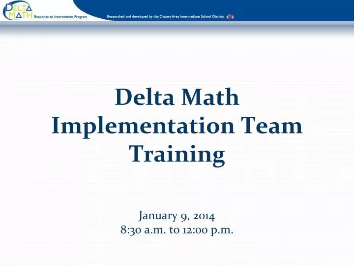 delta math implementation team training january 9 2014 8 30 a m to 12 00 p m