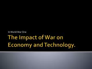 The Impact of War on Economy and Technology.