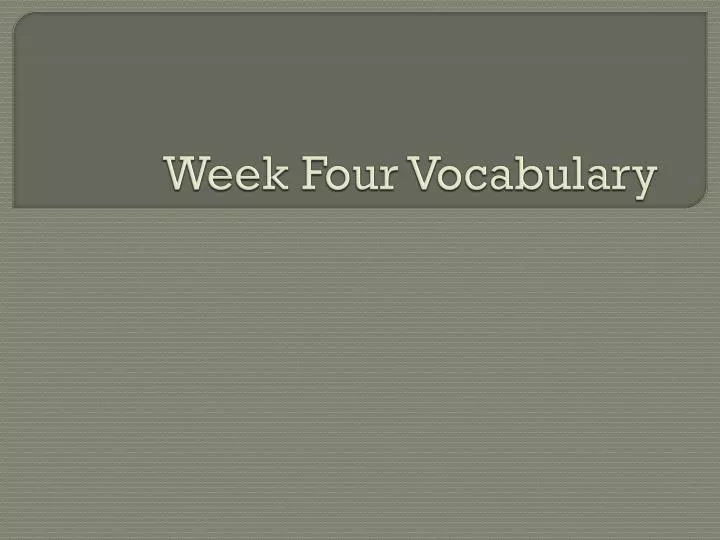 week four vocabulary