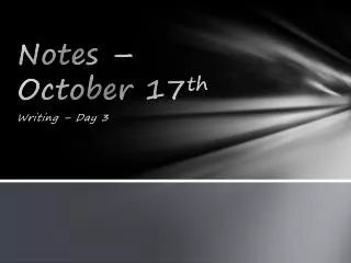 Notes – October 17 th