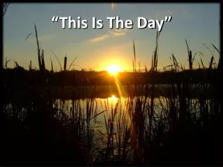 this is the day