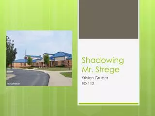 Shadowing Mr. Strege