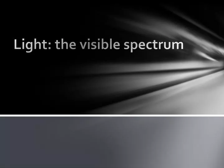 light the visible spectrum