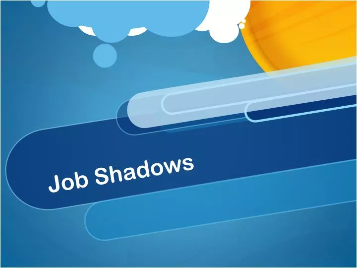 job shadows