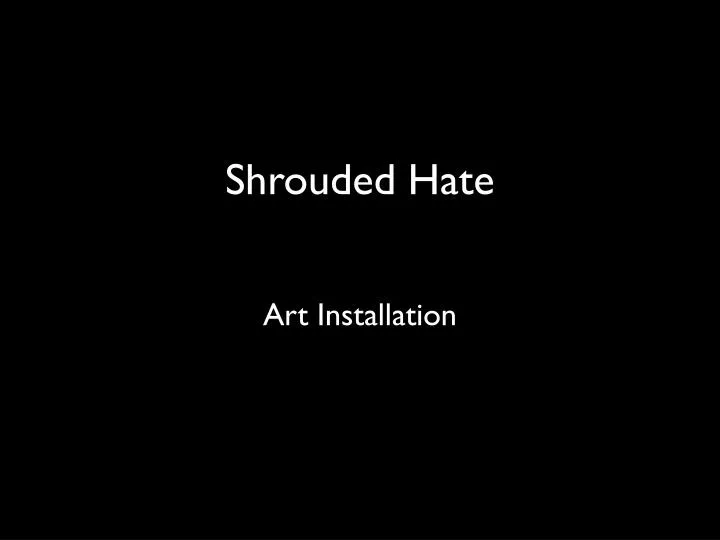 shrouded hate