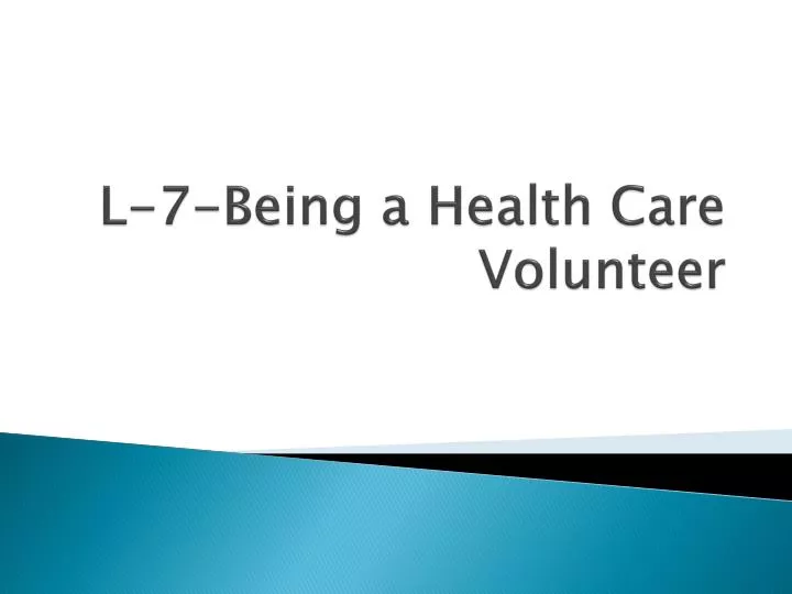 l 7 being a health care volunteer