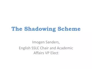 The Shadowing Scheme