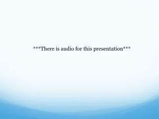 ***There is audio for this presentation***