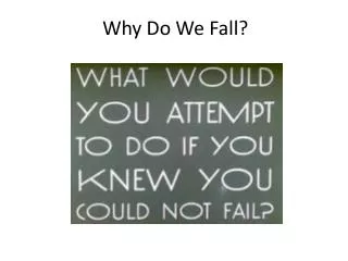 Why Do We Fall?
