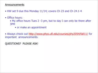 Announcements HW set 9 due this Monday 11/14; covers Ch 23 and Ch 24.1-4 Office hours: