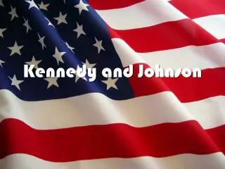 Kennedy and Johnson