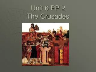 Unit 6 PP 2 The Crusades