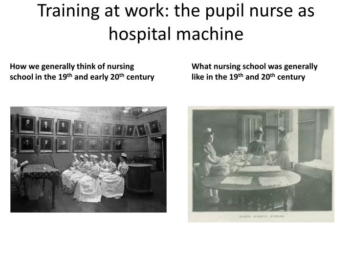 training at work the pupil nurse as hospital machine
