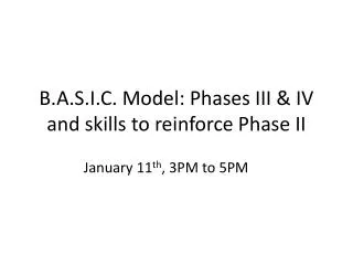 B.A.S.I.C. Model: Phases III &amp; IV and skills to reinforce Phase II