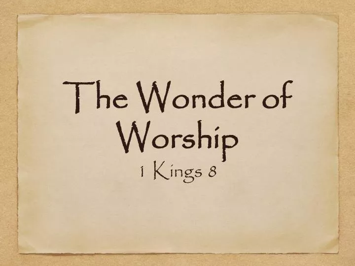 the wonder of worship 1 kings 8