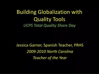 Building Globalization with Quality Tools UCPS Total Quality Share Day