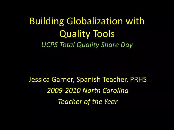 building globalization with quality tools ucps total quality share day