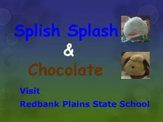Splish Splash &amp; Chocolate