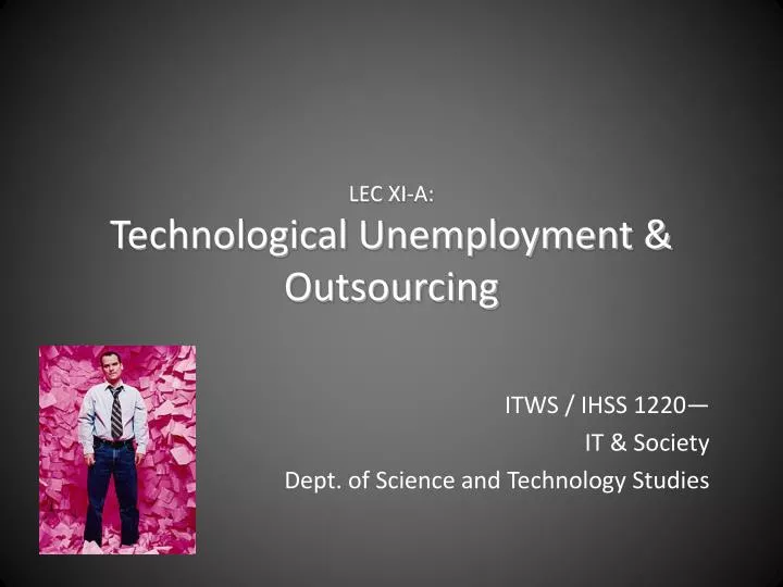 lec xi a technological unemployment outsourcing