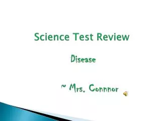 Science Test Review Disease 	~ Mrs. Connnor