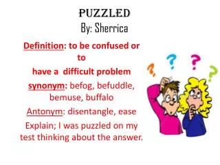 Puzzled B y: Sherrica