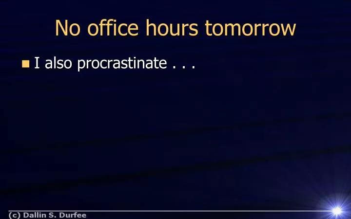 no office hours tomorrow