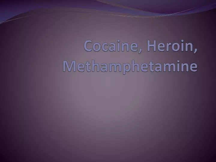cocaine heroin methamphetamine