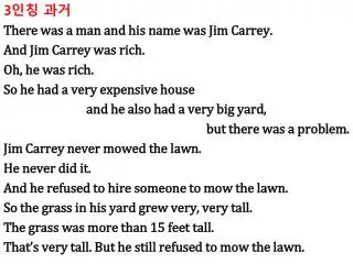 3 ?? ?? There was a man and his name was Jim Carrey. And Jim Carrey was rich.