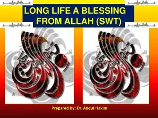 LONG LIFE A BLESSING FROM ALLAH (SWT)