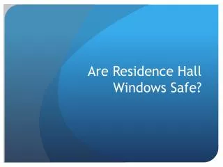 Are Residence Hall Windows Safe?