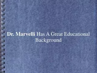 Dr. Marvelli Has A Great Educational Background