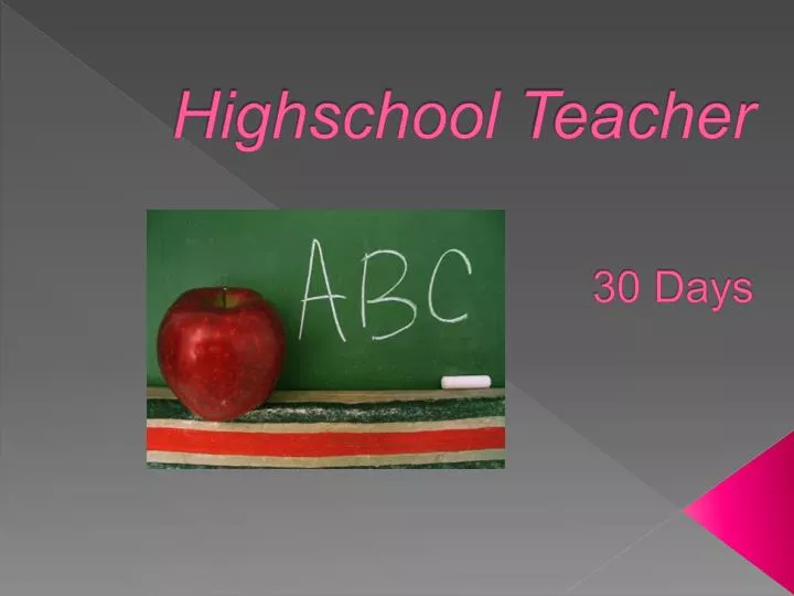 highschool teacher 30 days