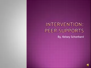 Intervention: Peer Supports