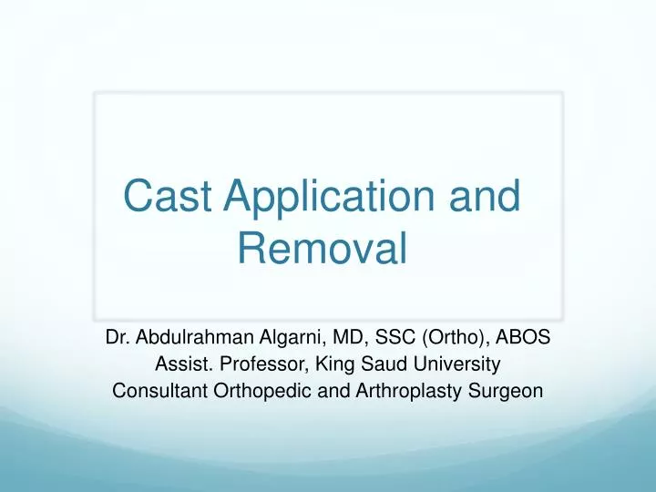 cast application and removal