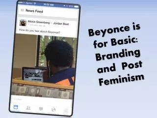 Beyonce is for Basic: Branding and Post Feminism
