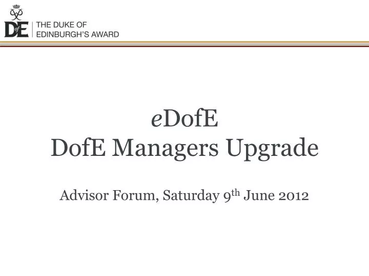 e dofe dofe managers upgrade advisor forum saturday 9 th june 2012