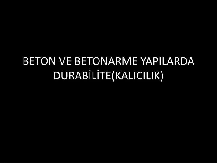 beton ve betonarme yapilarda durab l te kalicilik