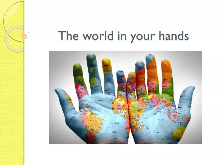 the world in your hands