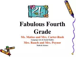 Fabulous Fourth Grade Ms. Matias and Mrs. Carter-Rush Language Arts &amp; Social Studies