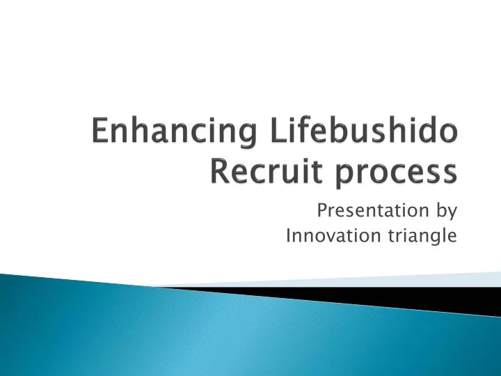 enhancing lifebushido recruit process