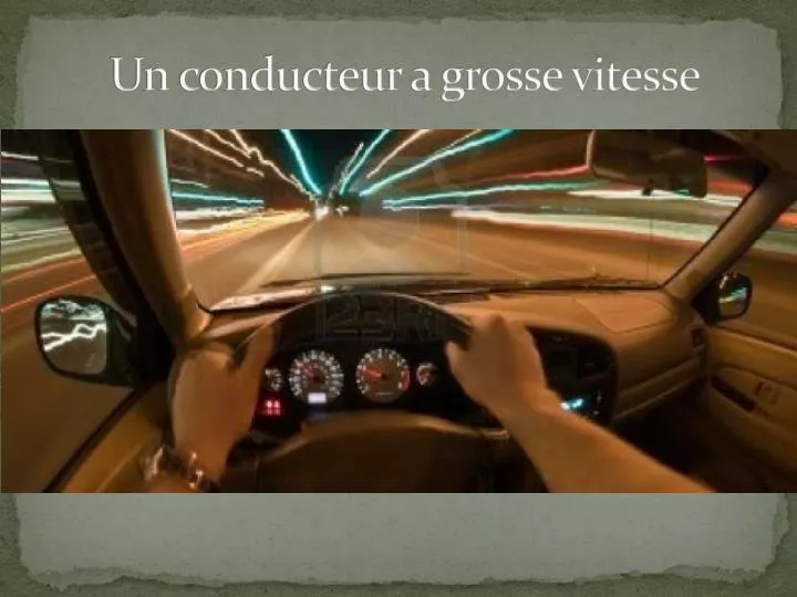 un conducteur a grosse vitesse