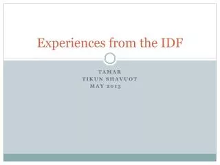 Experiences from the IDF